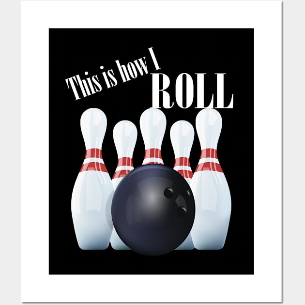 Bowling - This Is How I Roll Wall Art by Kudostees